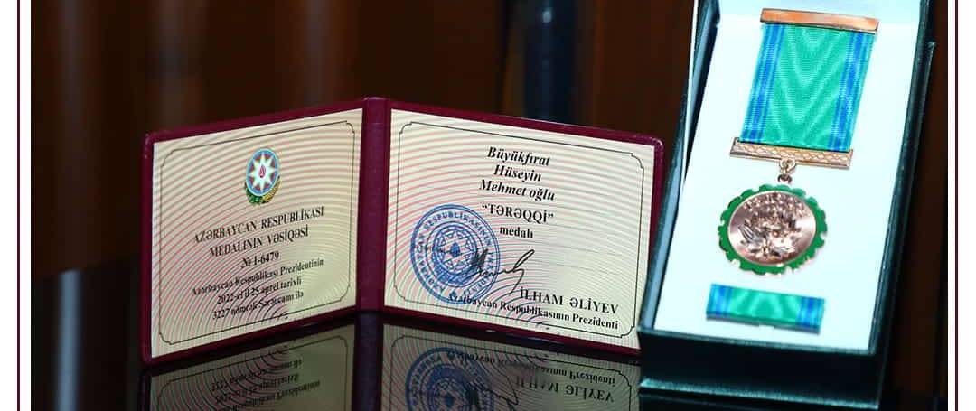 Hüseyin Büyükfırat Azərbaycan Respublikasının prezidenti cənab İlham Əliyevin sərəncamına əsasən”Tərəqqi”medalı ilə təltif edildi.